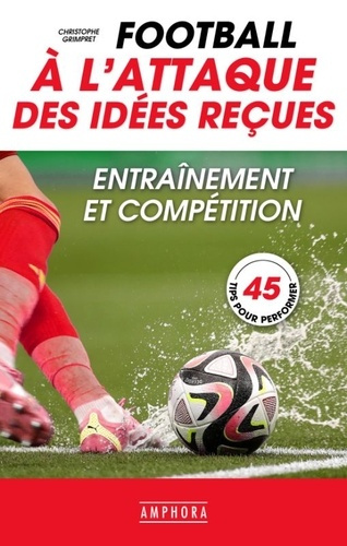 grimpret-christophe-football-a-l-attaque-des-idees-recues-entrainement-et-competition_0