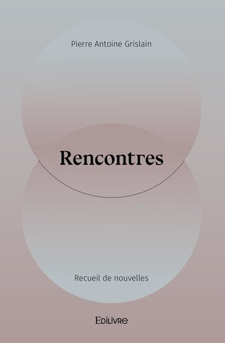 grislain-pierre-antoine-rencontres-recueil-de-nouvelles_0