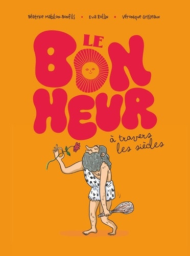 grisseaux-veronique-mabilon-bonfils-beatrice-r-le-bonheur-a-travers-les-siecles_0