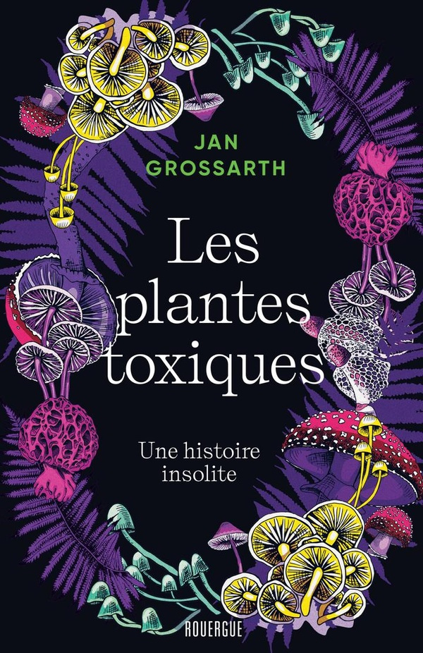 grossarth-jan-bertrand-pierre-plantes-poisons-titre-provisoire-une-histoire-des-plantes-toxiques_0