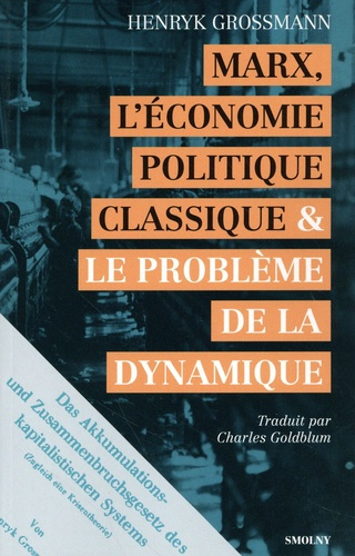 grossmann-henryk-ferro-robert-lebayle-sterenn-marx-l-economie-politique-classique-et-le-probleme-de-la-dynamique_0