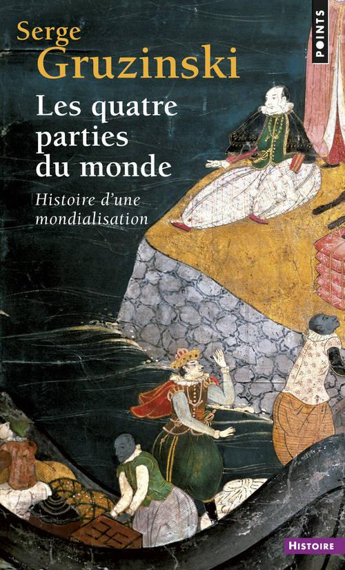 gruzinski-serge-les-quatre-parties-du-monde-histoire-d-une-mondialisation_0