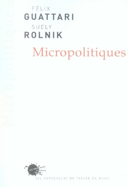 guattari-felix-3b-rolnik-suely-3b-barbaras-renaud-micropolitiques_0