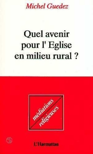 guedez-michel-quel-avenir-pour-l-eglise-en-milieu-rural-enquete-sur-la-religion-et-la-morale-la-vie-l-amour-et_0