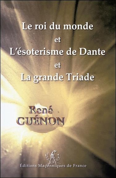 guenon-rene-le-roi-du-monde-et-l-esoterisme-de-dante-et-la-grande-triade_0