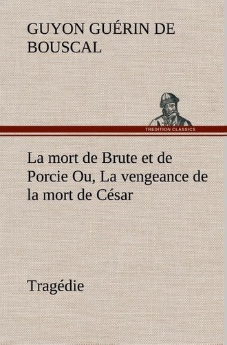 guerin-de-bouscal-guyon-la-mort-de-brute-et-de-porcie-ou-la-vengeance-de-la-mort-de-cesar-tragedie-la-mort-de-brute-et-d_0