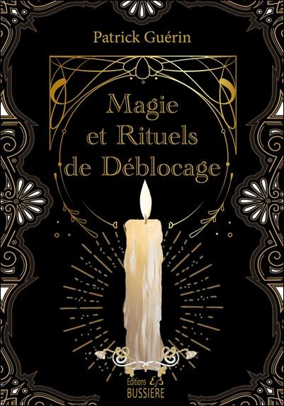 guerin-patrick-magie-et-rituels-de-deblocage-chassez-vos-soucis-eclairez-votre-vie_0