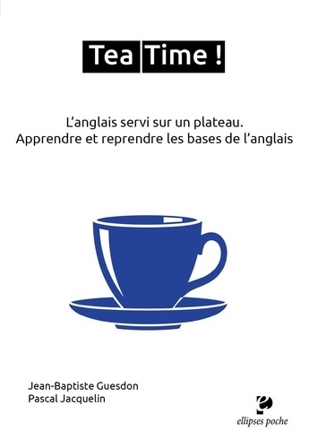 guesdon-jean-baptiste-jacquelin-pascal-tea-time-l-anglais-servi-sur-un-plateau-apprendre-et-reprendre-les-bases-de-l-anglais_0