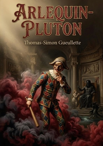 gueullette-thomas-simon-arlequin-pluton-une-comedie-en-trois-actes-de_0
