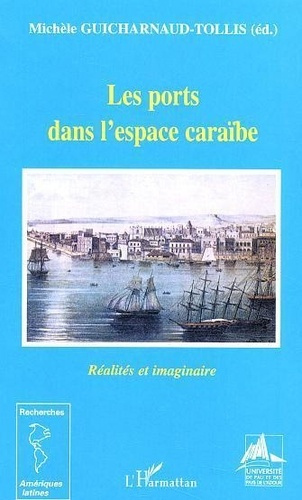 guicharnaud-tollis-michele-les-ports-dans-l-espace-caraibe-realites-et-imaginaire_0