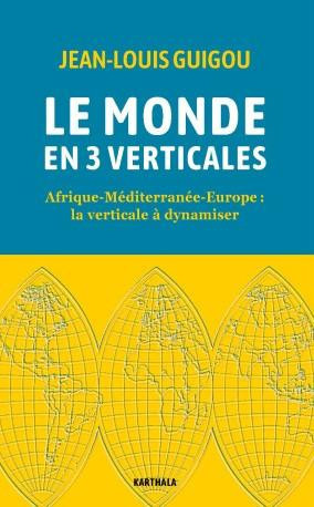 guigou-jean-louis-le-monde-en-3-verticales-afrique-mediterranee-europe-la-verticale-a-dynamiser_0