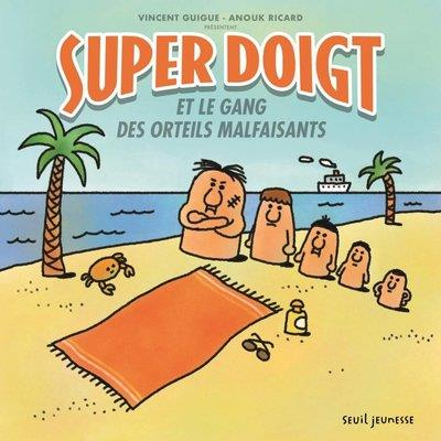 guigue-vincent-3b-ricard-anouk-super-doigt-super-doigt-et-le-gang-des-orteils-malfaisants_0