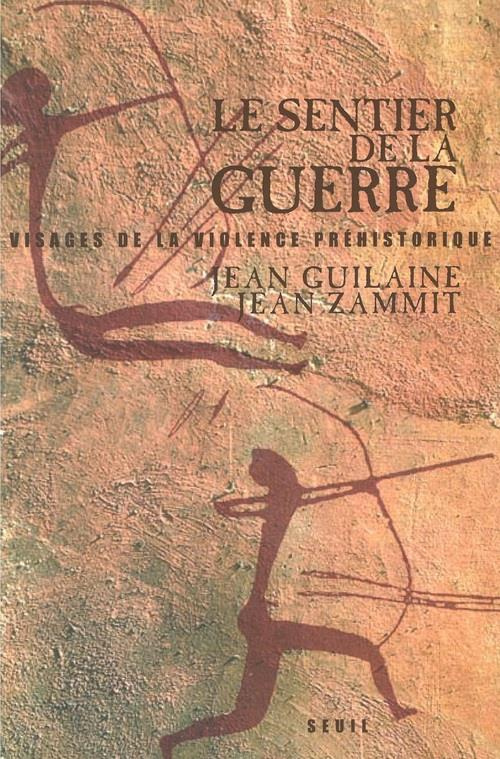 guilaine-jean-3b-zammit-jean-le-sentier-de-la-guerre-visages-de-la-violence-prehistorique_0