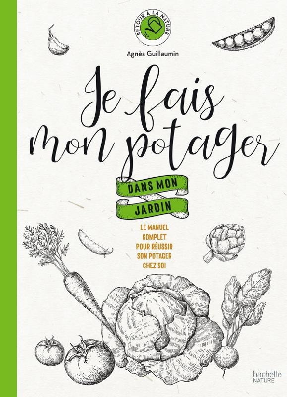 guillaumin-agnes-3b-norwood-julien-je-fais-mon-potager-dans-mon-jardin-le-manuel-complet-pour-nourrir-4-personnes-avec-de-beaux-legume_0