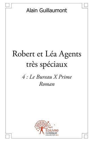 guillaumont-alain-robert-et-lea-agents-tres-speciaux-4-le-bureau-x-prime-roman_0