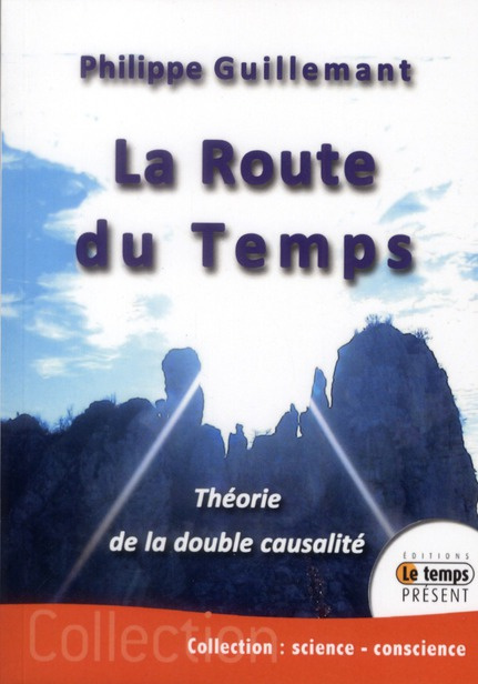 guillemant-philippe-la-route-du-temps-theorie-de-la-double-causalite_0