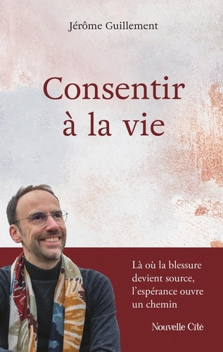 guillement-jerome-consentir-a-la-vie-fragments-d-un-chemin-de-foi_0