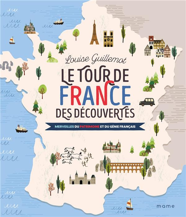 guillemot-louise-le-tour-de-france-des-decouvertes-20-merveilles-du-patrimoine-et-du-genie-francais_0