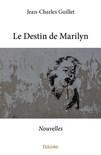 guillet-jean-charles-le-destin-de-marilyn-nouvelles_0