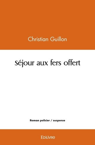 guillon-christian-sejour-aux-fers-offert_0