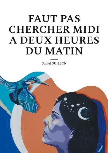 guillon-daniel-faut-pas-chercher-midi-a-deux-heures-du_0