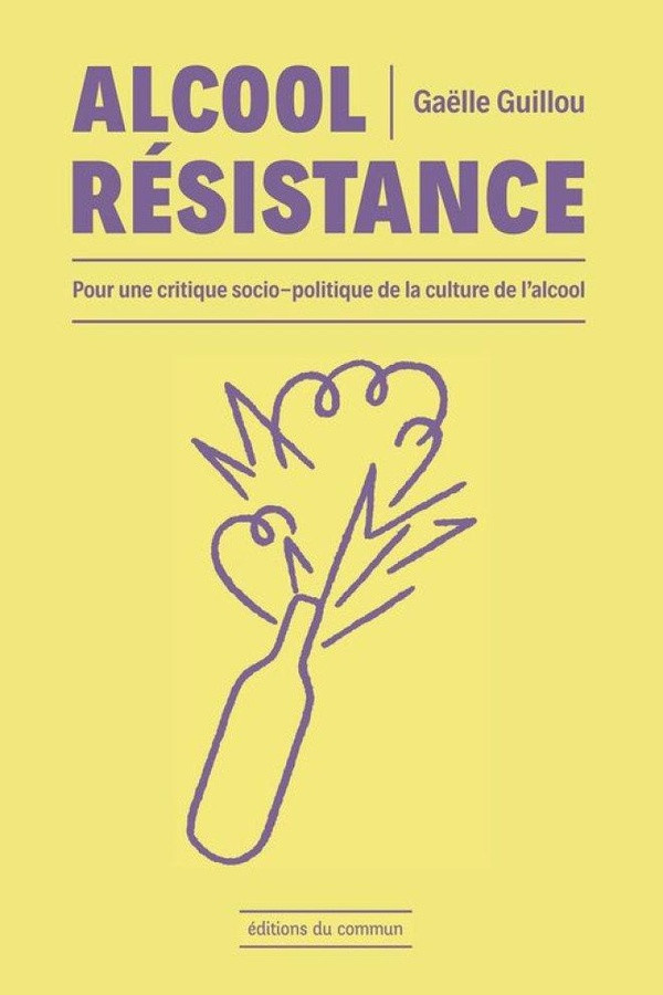 guillou-gaelle-alcool-resistance-pour-une-critique-socio-politique-de-la-culture-de-l-alcool_0