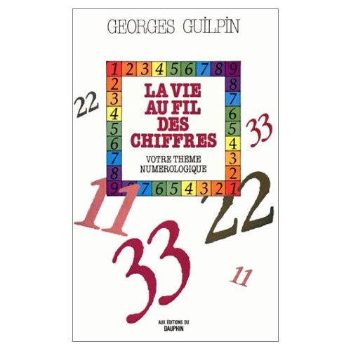 guilpin-georges-la-vie-au-fil-des-chiffres-votre-theme-numerologique-4eme-edition_0