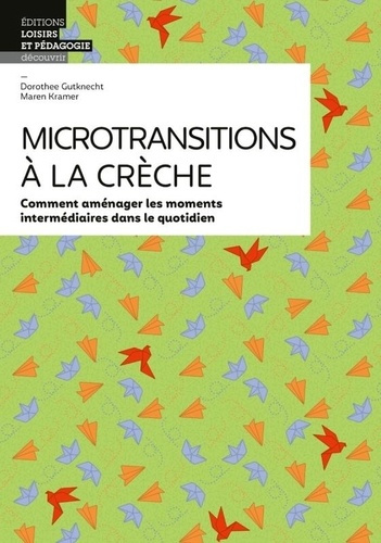 gutknecht-dorothee-3b-kramer-maren-3b-de-maddalena-g-microtransitions-a-la-creche-comment-amenager-les-moments-intermediaires-dans-le-quotidien_0