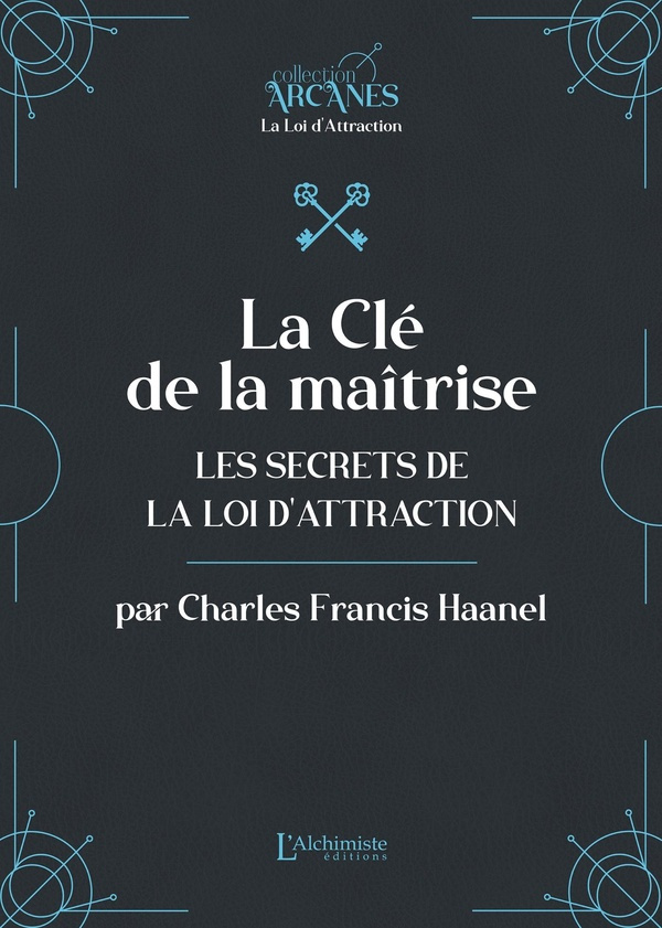 haanel-charles-francis-la-cle-de-la-maitrise-les-secrets-de-la-loi-d-attraction_0