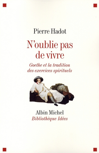hadot-pierre-n-oublie-pas-de-vivre-goethe-et-la-tradition-des-exercices-spirituels_0