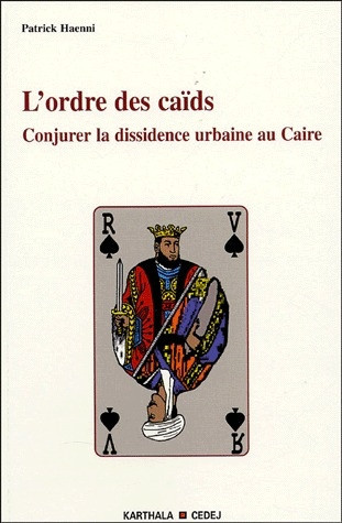 haenni-patrick-l-ordre-des-caids-conjurer-la-dissidence-urbaine-au-caire_0