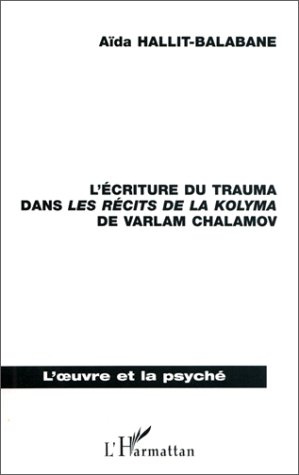 hallit-balabane-aida-l-ecriture-du-trauma-dans-les-recits-des-la-kolyma-de-varlam-chalamov_0