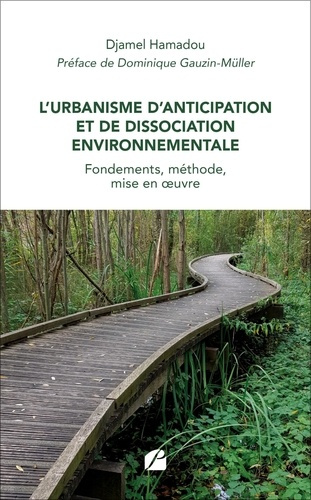 hamadou-djamel-gauzin-muller-dominique-l-urbanisme-d-anticipation-et-de-dissociation-environnementale-fondements-methode-mise-en-oeuvre_0