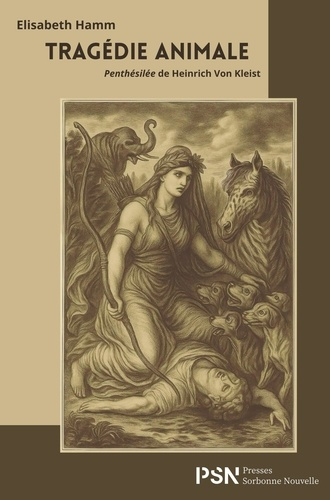 hamm-elisabeth-tragedie-animale-penthesilee-de-heinrich-von-kleist-les-etudes-animales-face-au-moment-1800-ge_0