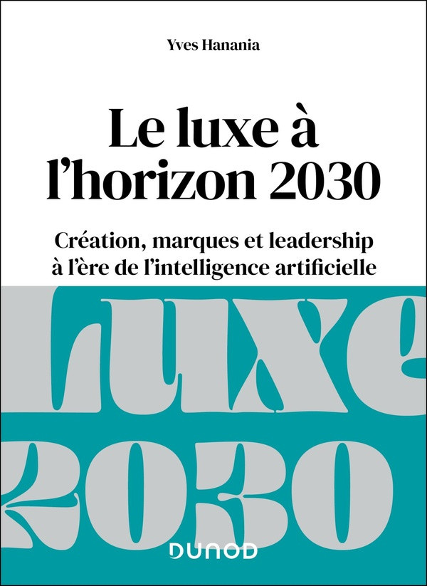 hanania-yves-le-luxe-a-l-horizon-2030-creation-marques-et-leadership-a-l-ere-de-l-intelligence-artificielle_0