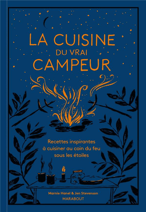 hanel-marnie-3b-stevenson-jen-3b-rico-laurence-3b-mit-la-cuisine-du-vrai-campeur-recettes-inspirantes-a-cuisiner-au-coin-du-feu-sous-les-etoiles_0