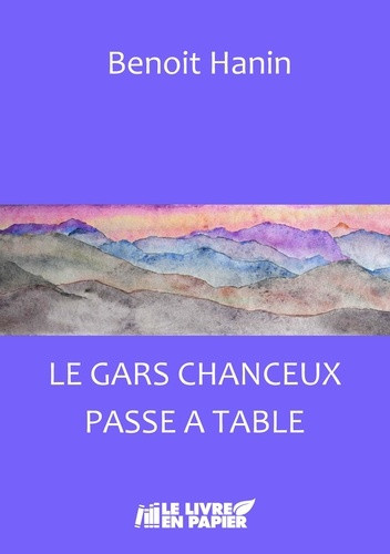 hanin-benoit-le-gars-chanceux-t03-le-gars-chanceux-passe-a-table_0