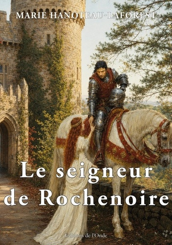 hanoteau-laforest-marie-laure-le-seigneur-de-rochenoire_0