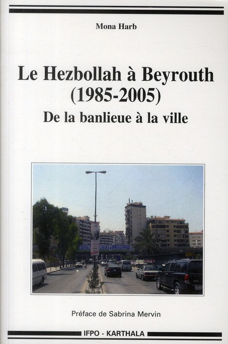 harb-mona-mervin-sabrina-le-hezbollah-a-beyrouth-1985-2005-de-la-banlieue-a-la-ville_0