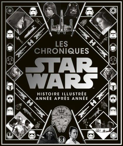 harland-sarah-3b-vair-christian-3b-jimenes-paul-3b-pi-les-chroniques-star-wars-l-histoire-illustree-annee-apres-annee_0