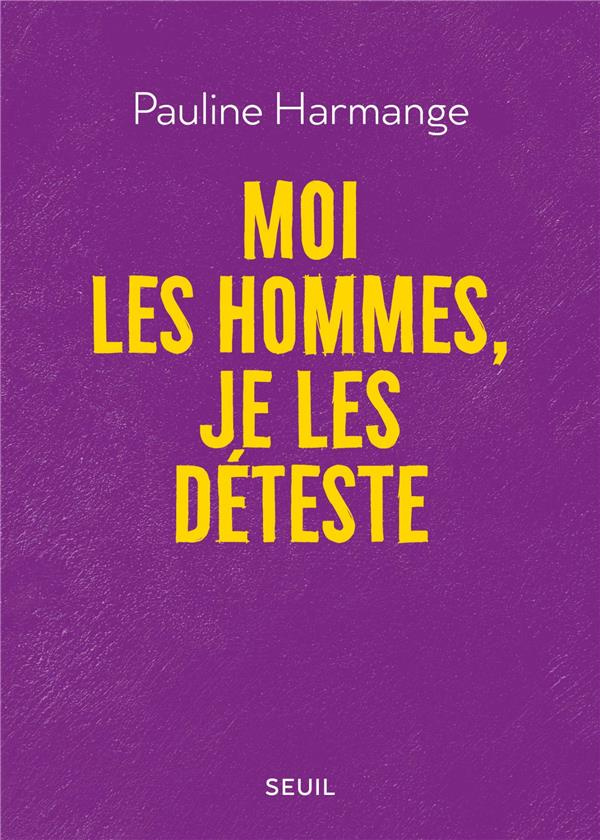harmange-pauline-moi-les-hommes-je-les-deteste_0