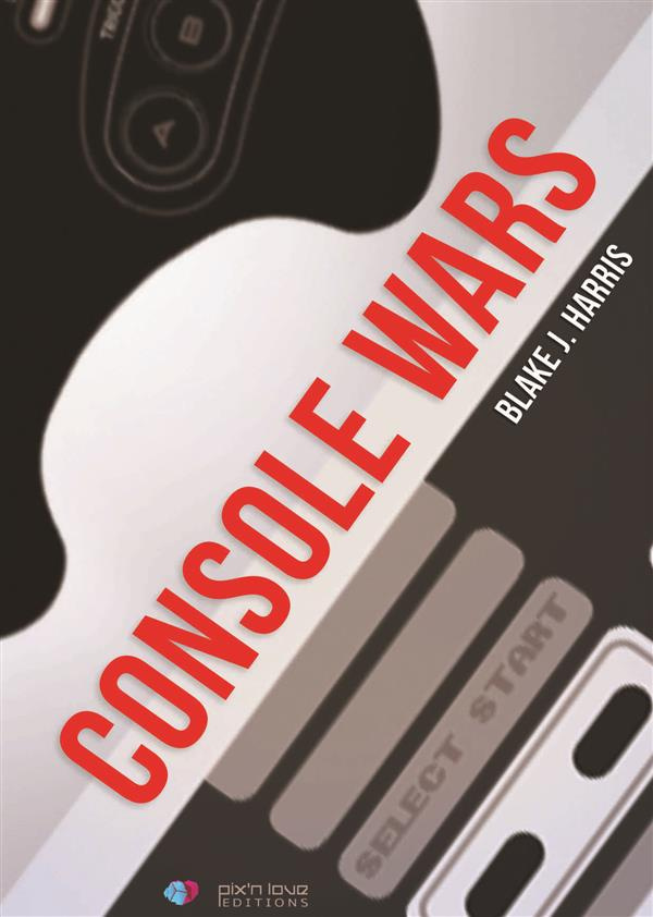 harris-blake-j-console-wars-sega-vs-nintendo-la-guerre-qui-a-bouleverse-le-monde-videoludique-volume-1_0