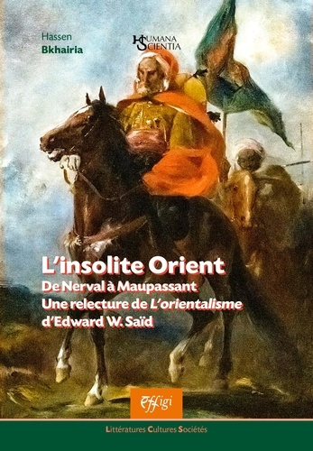 hassen-bkhairia-l-insolite-orient-de-nerval-a-maupassant-une-relecture-de-l-orientalisme-d-edward-w-said_0
