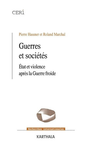 hassner-pierre-marchal-roland-guerres-et-societes-etats-et-violence-apres-la-guerre-froide_0