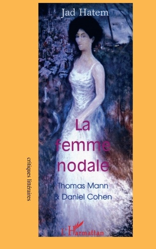 hatem-jad-la-femme-nodale-thomas-mann-et-daniel-cohen_0