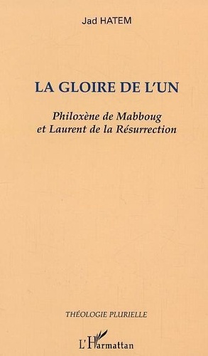 hatem-jad-la-gloire-de-l-un-philoxene-de-mabboug-et-laurent-de-la-resurrection_0