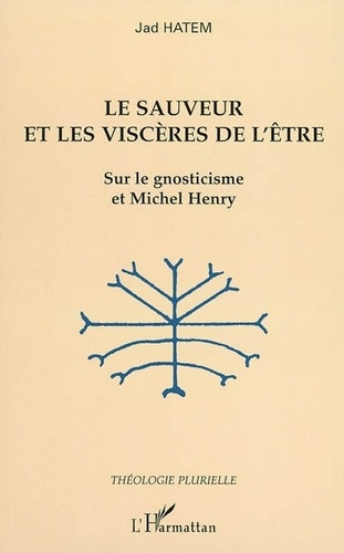 hatem-jad-le-sauveur-et-les-visceres-de-l-etre-sur-le-gnosticisme-et-michel-henry_0