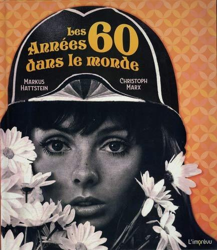 hattstein-markus-3b-marx-christophe-3b-mitjaville-ch-les-annees-60-dans-le-monde_0