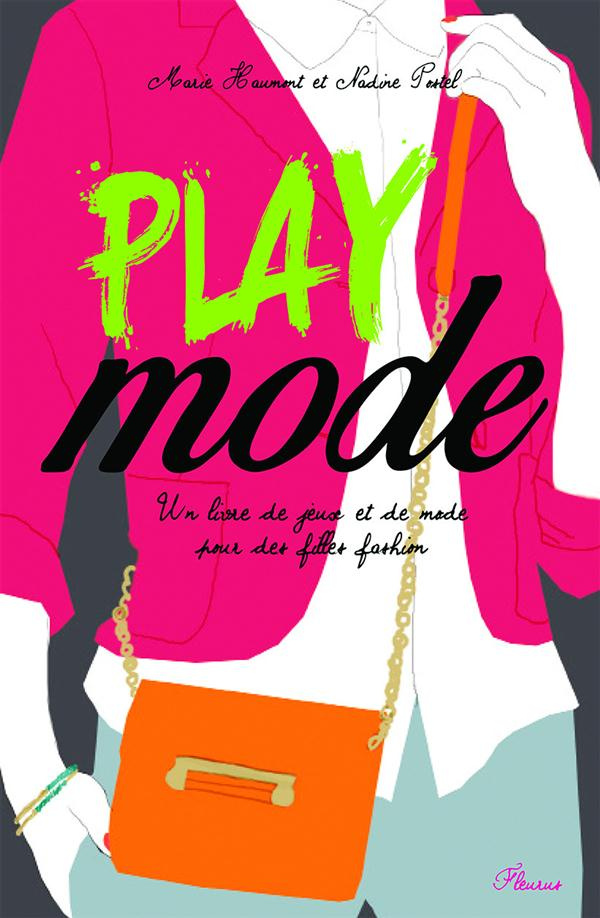 haumont-marie-3bziade-postel-nadine-playmode-un-livre-de-jeux-et-de-mode-pour-des-filles-fashion_0