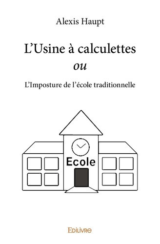 haupt-alexis-l-usine-a-calculettes-ou-l-imposture-de-l-ecole-traditionnelle_0